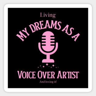 Voice Over Artist, living the dream 3 Magnet